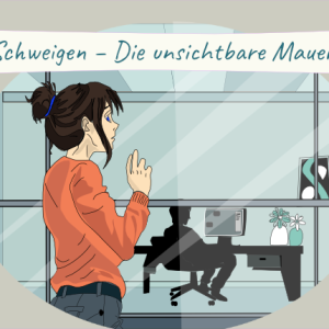 Schweigen am Arbeitsplatz überwinden – Die unsichtbare Mauer